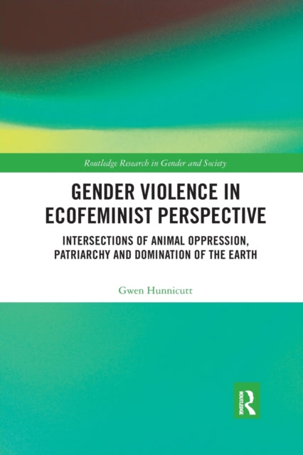 Book cover of: Gender Violence in Ecofeminist Perspective. By: Gwen Hunnicutt