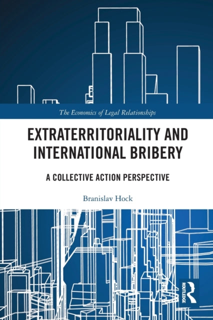 Book cover of: Extraterritoriality and International Bribery. By: Branislav Hock