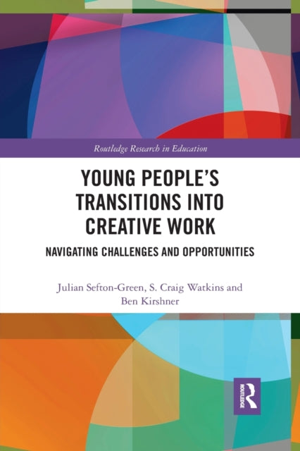 Book cover of: Young People’s Transitions into Creative Work. By: Julian Sefton-Green