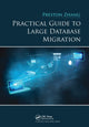 Book cover of: Practical Guide to Large Database Migration. By: Preston Zhang