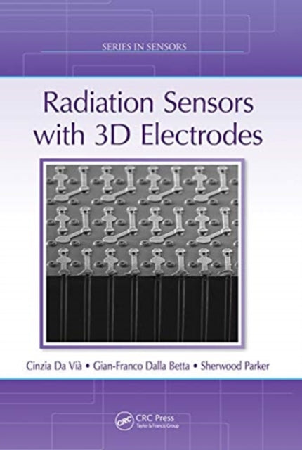 Book cover of: Radiation Sensors with 3D Electrodes. By: Cinzia da Viá