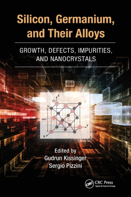 Book cover of: Silicon, Germanium, and Their Alloys. By: Gudrun Kissinger