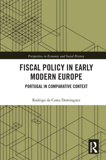 Book cover of: Fiscal Policy in Early Modern Europe. By: Rodrigo da Costa Dominguez