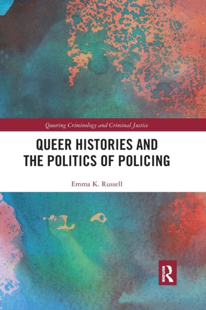 Book cover of: Queer Histories and the Politics of Policing. By: Emma K. Russell