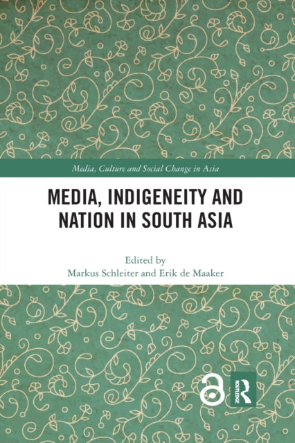 Book cover of: Media, Indigeneity and Nation in South Asia. By: Markus Schleiter