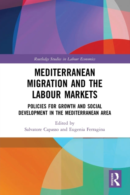 Book cover of: Mediterranean Migration and the Labour Markets. By: Salvatore Capasso