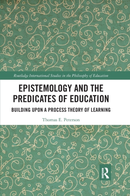 Book cover of: Epistemology and the Predicates of Education. By: Thomas E. Peterson