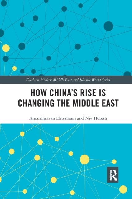Book cover of: How China's Rise is Changing the Middle East. By: Anoushiravan Ehteshami