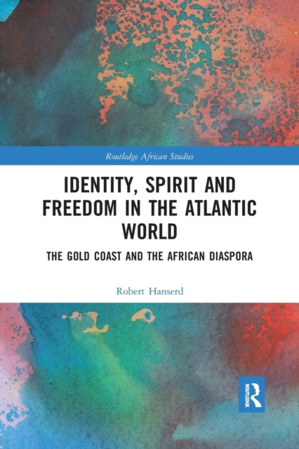 Book cover of: Identity, Spirit and Freedom in the Atlantic World. By: Robert Hanserd