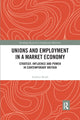 Book cover of: Unions and Employment in a Market Economy. By: Andrew Brady