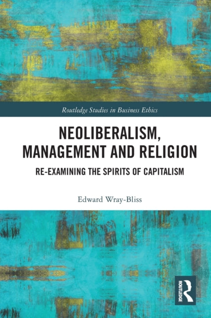 Book cover of: Neoliberalism, Management and Religion. By: Edward Wray-Bliss