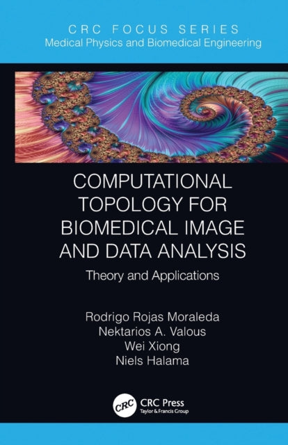 Book cover of: Computational Topology for Biomedical Image and Data Analysis. By: Rodrigo Rojas Moraleda