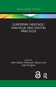 Book cover of: European Heritage, Dialogue and Digital Practices. By: Areti Galani