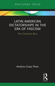 Book cover of: Latin American Dictatorships in the Era of Fascism. By: António Costa Pinto
