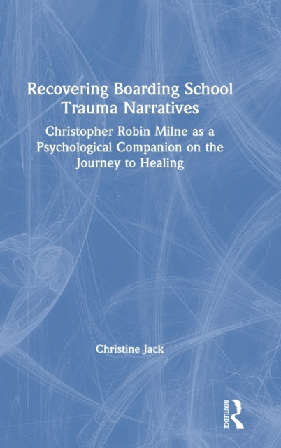 Book cover of: Recovering Boarding School Trauma Narratives. By: Christine Jack