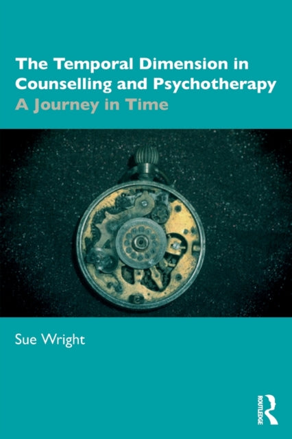 Book cover of: Temporal Dimension in Counselling and Psychotherapy. By: Sue Wright