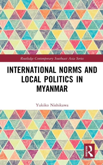 Book cover of: International Norms and Local Politics in Myanmar