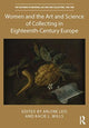 Book cover of: Women and the Art and Science of Collecting in Eighteenth-Century Europe. By: Arlene Leis