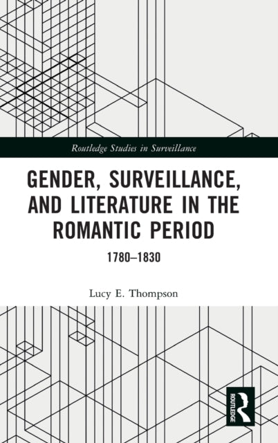 Book cover of: Gender, Surveillance, and Literature in the Romantic Period. By: Lucy E. Thompson