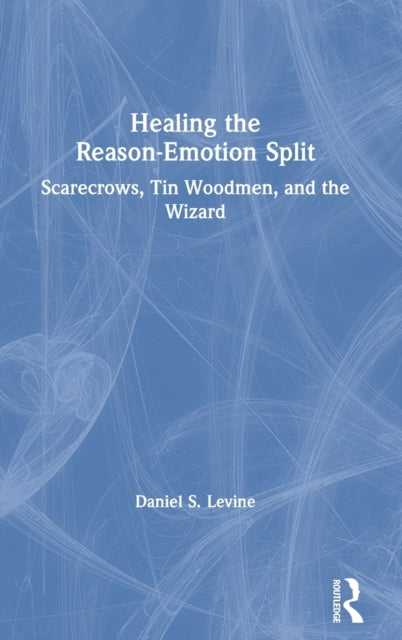 Book cover of: Healing the Reason-Emotion Split. By: Daniel S. Levine