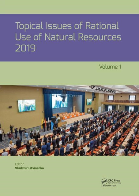 Book cover of: Topical Issues of Rational Use of Natural Resources 2019, Volume 1. By: Vladimir Litvinenko