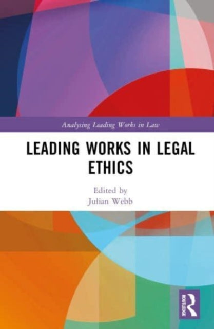 Book cover of: Leading Works in Legal Ethics. By: Julian Webb