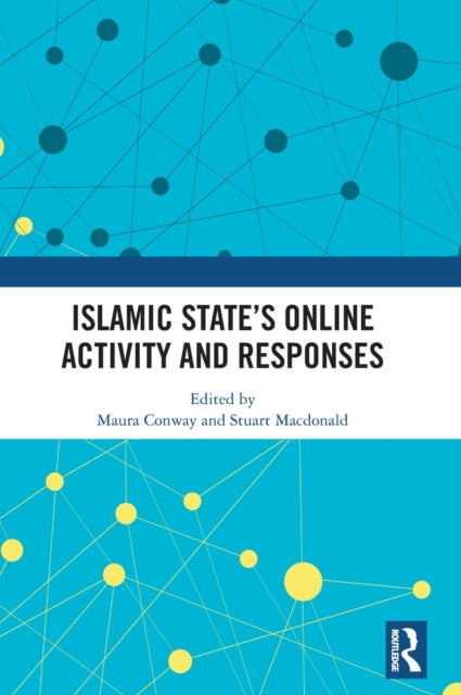 Book cover of: Islamic State’s Online Activity and Responses. By: Maura Conway