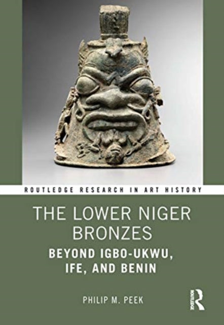 Book cover of: Lower Niger Bronzes. By: Philip M. Peek