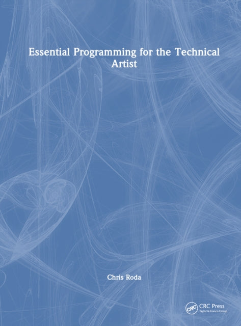 Book cover of: Essential Programming for the Technical Artist. By: Chris Roda