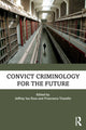 Book cover of: Convict Criminology for the Future. By: Jeffrey Ian Ross