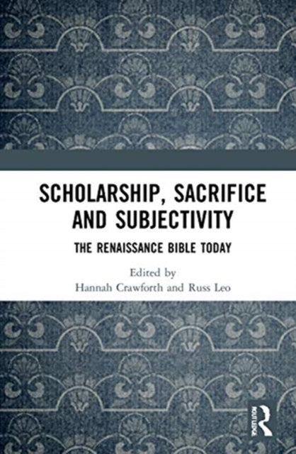 Book cover of: Scholarship, Sacrifice and Subjectivity. By: Hannah Jane Crawforth