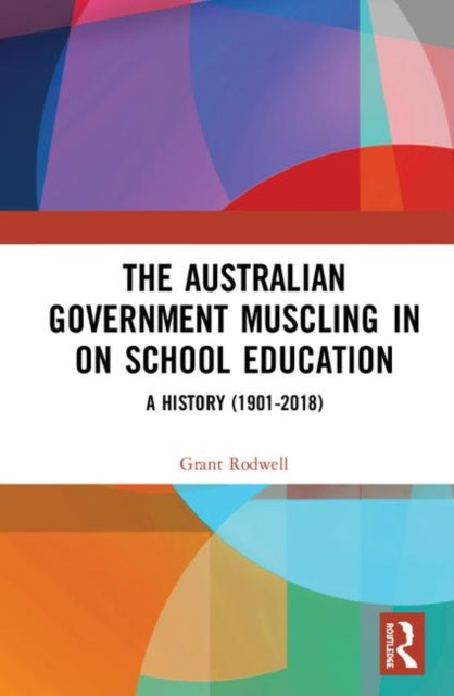Book cover of: Australian Government Muscling in on School Education. By: Grant Rodwell