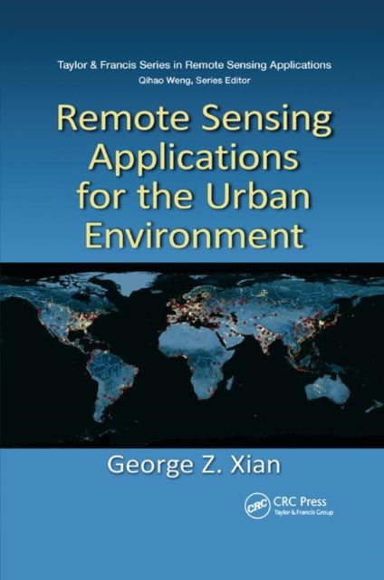 Book cover of: Remote Sensing Applications for the Urban Environment. By: George Z. Xian