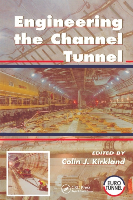 Book cover of: Engineering the Channel Tunnel. By: Colin J. Kirkland
