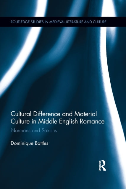Book cover of: Cultural Difference and Material Culture in Middle English Romance. By: Dominique Battles