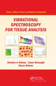 Book cover of: Vibrational Spectroscopy for Tissue Analysis. By: Ihtesham Ur Rehman