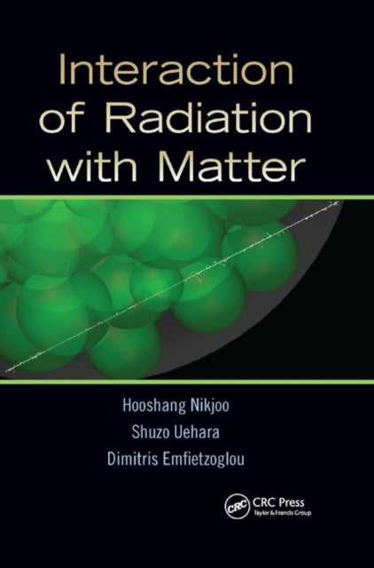 Book cover of: Interaction of Radiation with Matter. By: Hooshang Nikjoo