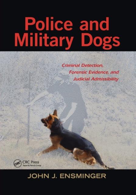 Book cover of: Police and Military Dogs. By: John Ensminger