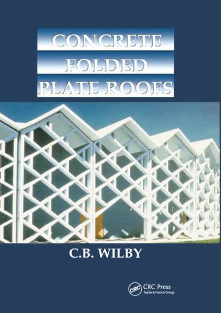 Book cover of: Concrete Folded Plate Roofs. By: C. B. Wilby
