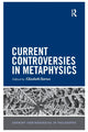 Book cover of: Current Controversies in Metaphysics. By: Elizabeth Barnes