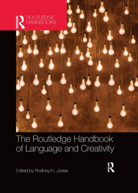 Book cover of: Routledge Handbook of Language and Creativity. By: Rodney H. Jones