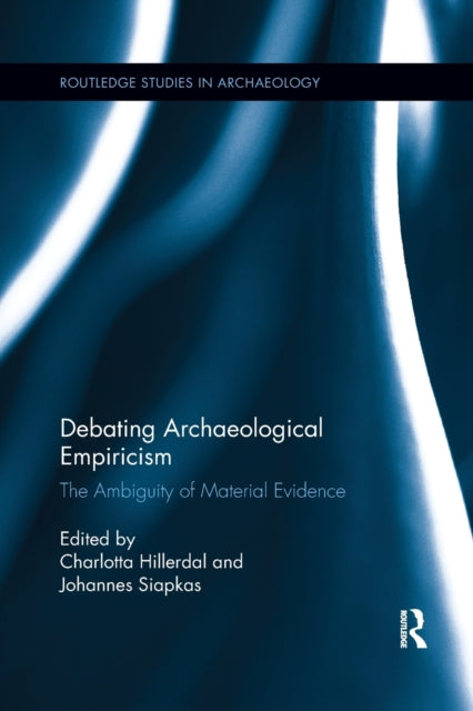 Book cover of: Debating Archaeological Empiricism. By: Charlotta Hillerdal