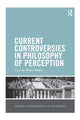 Book cover of: Current Controversies in Philosophy of Perception. By: Bence Nanay