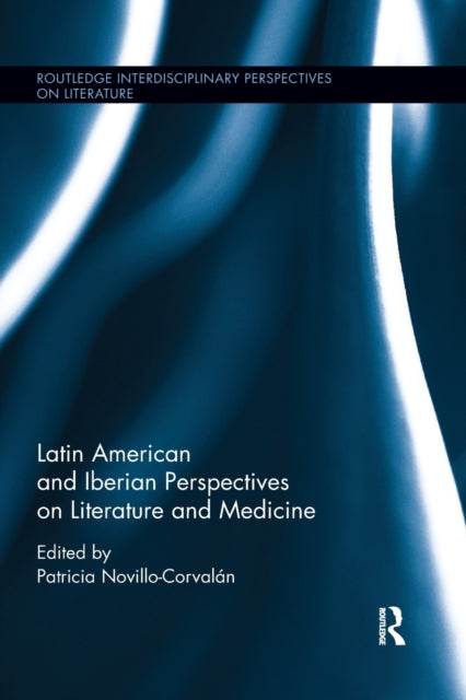 Book cover of: Latin American and Iberian Perspectives on Literature and Medicine. By: Patricia Novillo-Corvalan