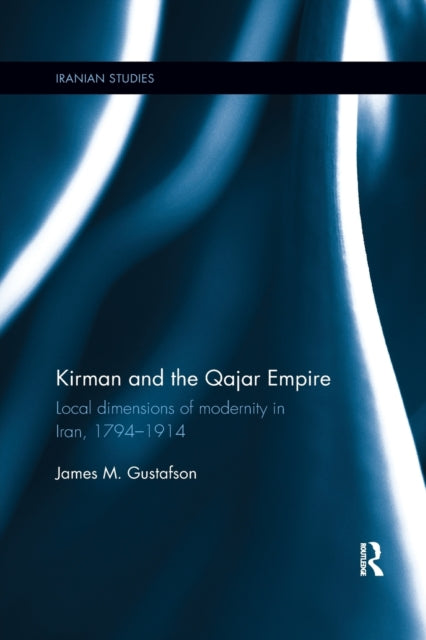 Book cover of: Kirman and the Qajar Empire