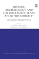 Book cover of: History, Archaeology and The Bible Forty Years After Historicity. By: Ingrid Hjelm