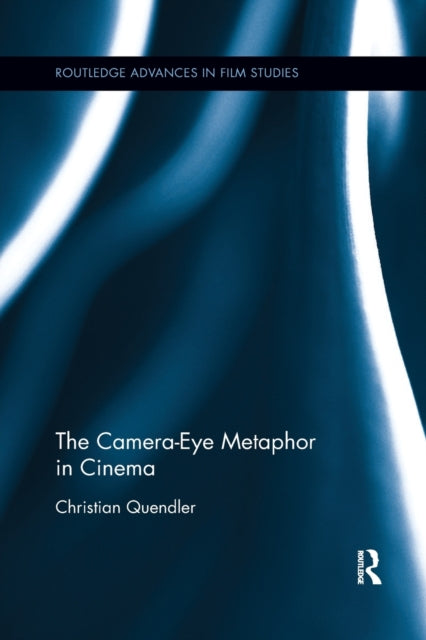 Book cover of: Camera-Eye Metaphor in Cinema. By: Christian Quendler