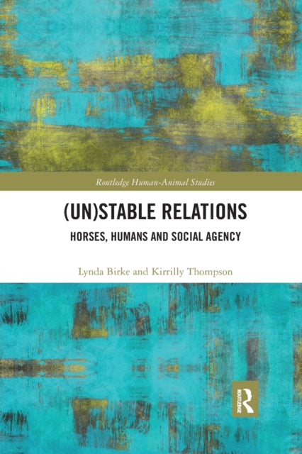 Book cover of: (Un)Stable Relations: Horses, Humans and Social Agency
