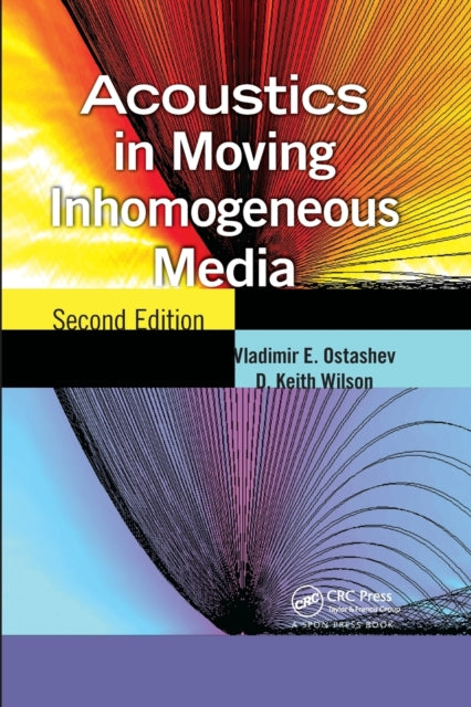 Book cover of: Acoustics in Moving Inhomogeneous Media. By: V. E. Ostashev