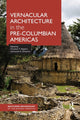 Book cover of: Vernacular Architecture in the Pre-Columbian Americas
